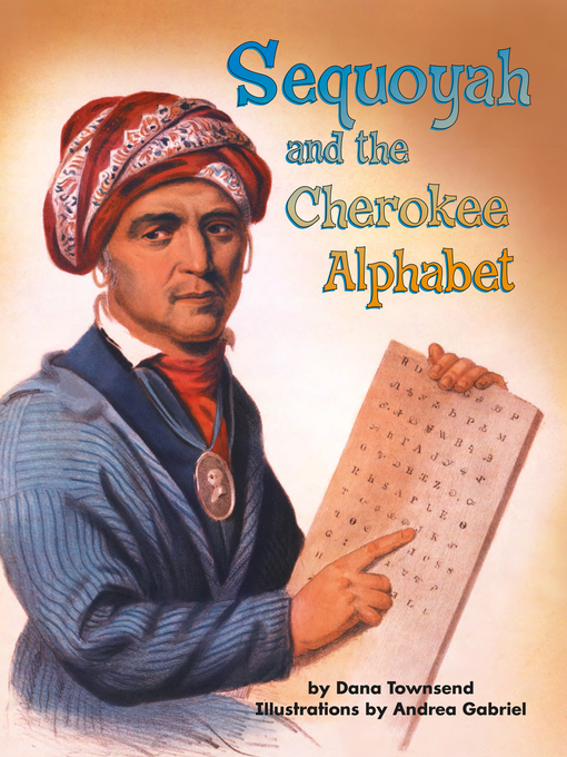 Title details for Sequoyah and the Cherokee Alphabet by Dana Townsend - Wait list